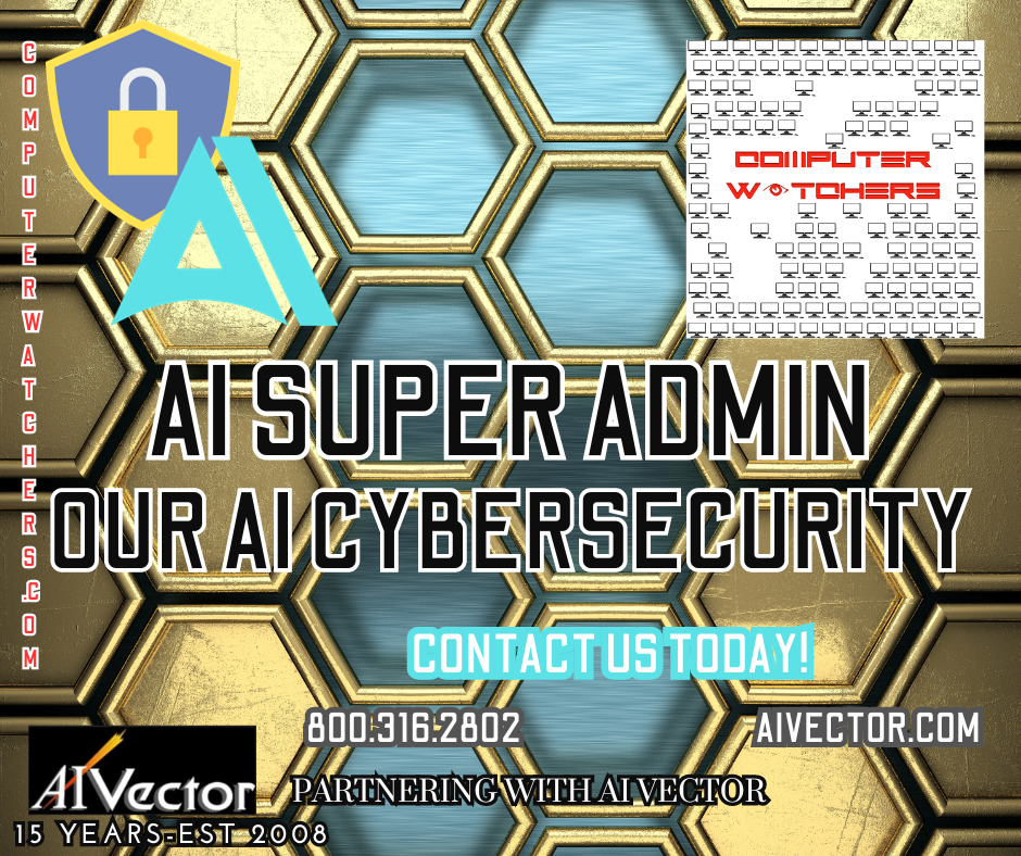 AI SUPER ADMIN - OUR AI CYBERSECURITY
PARTNERING AND POWERED BY AI VECTOR
15 YEARS-EST 2008